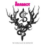 ARABROT - The World Must Be Destroyed Vinyl Record