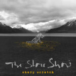 THE SLOW SHOW - SHARP SCRATCH