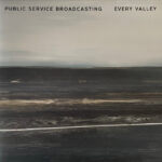 PUBLIC SERVICE BROADCASTING - EVERY VALLEY