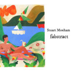 STUART MOXHAM - FABSTRACT