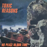 TOXIC REASONS - No Peace In Our Time (Clear Vinyl)