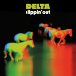 DELTA - SLIPPIN OUT