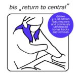 BIS - RETURN TO CENTRAL