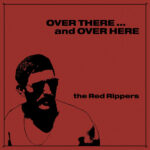 THE RED RIPPERS - OVER THERE ... AND OVER HERE