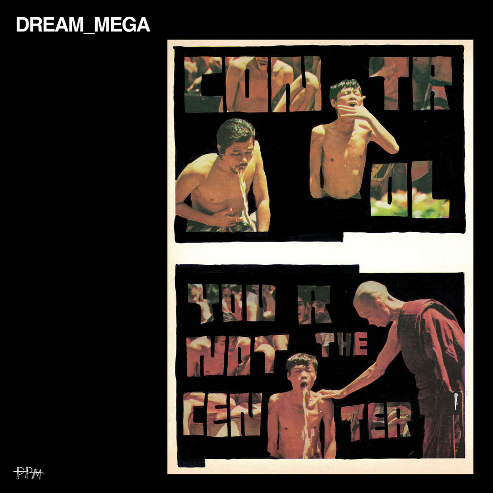 PPM113LP.jpg DREAM_MEGA - CONTROL / YOU ARE NOT THE CENTER - Image 1
