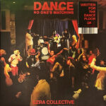 EZRA COLLECTIVE - DANCE, NO ONES WATCHING