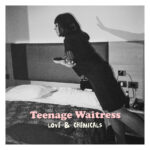 TEENAGE WAITRESS - LOVE & CHEMICALS