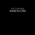 ESP SUMMER - MARS IS A TEN