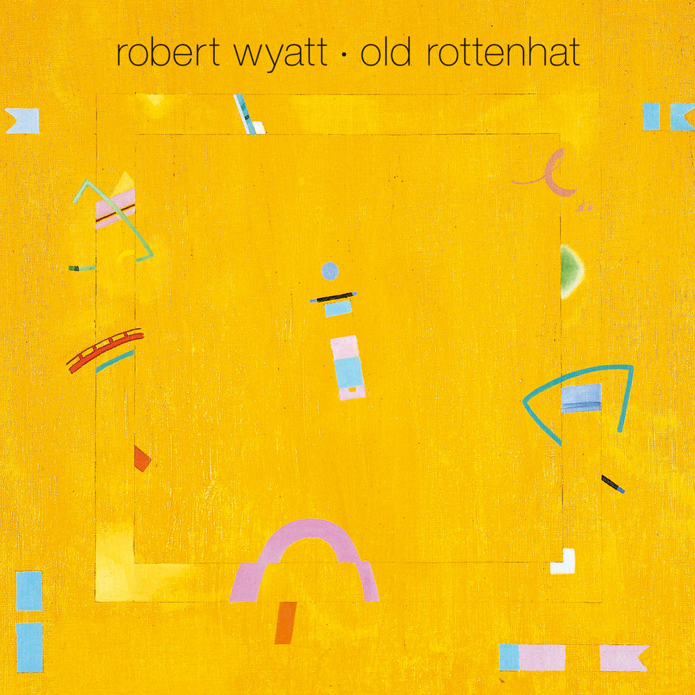 ROBERT WYATT - OLD ROTTENHAT