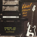 COUNTRY JOE & THE FISH & FRIEN - DELETED - LIVE! FILLMORE WEST