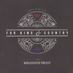 WORLDSERVICE PROJECT - For King & Country