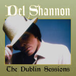 DEL SHANNON - The Dublin Sessions