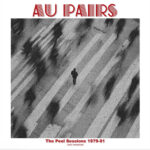 AU PAIRS - Peel Sessions 1979-81 Vol. 1