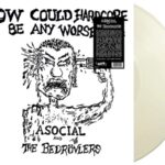 ASOCIAL & THE BEDROVLERS - How Could Hardcore Be Any Worse - 1982 Demos Vinyl Record