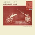 AERIAL FX - Watching The Dance (Silver Vinyl) Vinyl Record