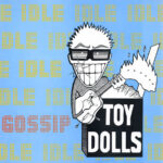 TOY DOLLS - Idle Gossip