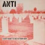 ANTI - I Dont Want To Die In Your War Vinyl Record