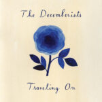 THE DECEMBERISTS - TRAVELLING ON