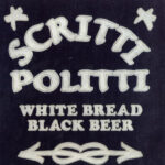 SCRITTI POLITTI - WHITE BREAD BLACK BEER