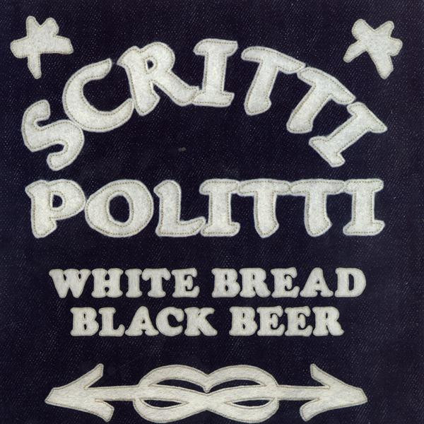 RTRADLP270.jpg SCRITTI POLITTI - WHITE BREAD BLACK BEER - Image 1