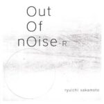 SAKAMOTO RYUICHI - OUT OF NOISE - R