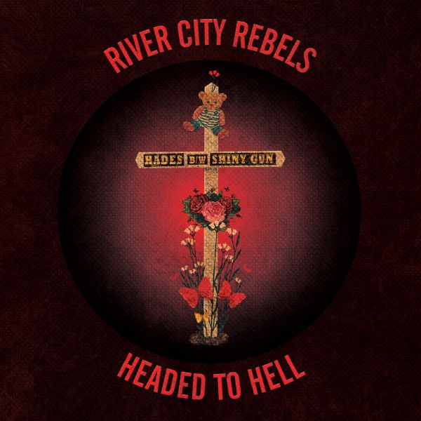 RIVER CITY REBELS - Headed To Hell