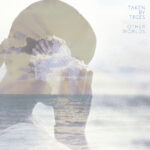 TAKEN BY TREES - OTHER WORLDS