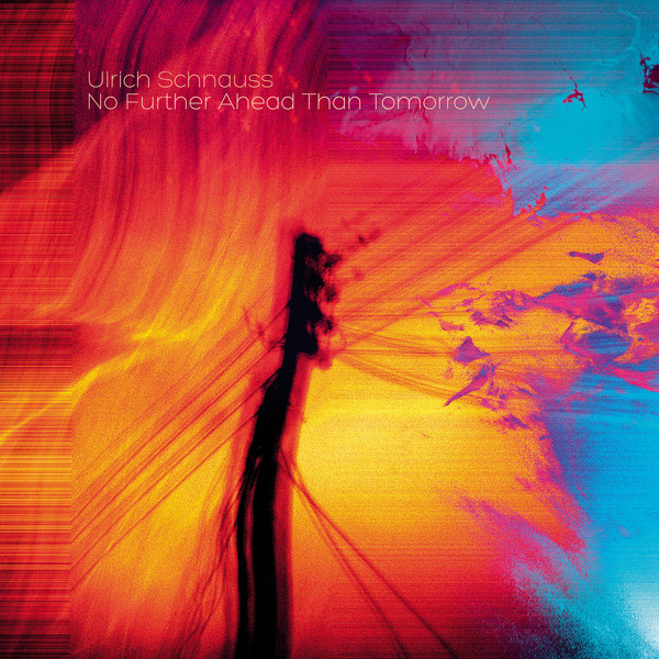 SCREALLPX005.jpg ULRICH SCHNAUSS - NO FURTHER AHEAD THAN TOMORROW - Image 1