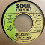 DANNY WAGNER & THE KINDRED SOUL - I LOST A TRUE LOVE / THIS THING CALLED LOVE