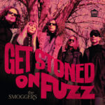 SMOGGERS - Get Stoned On Fuzz