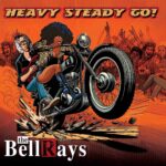 BELLRAYS THE - HEAVY STEADY GO Vinyl Record