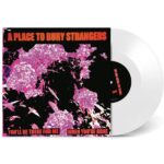 A Place To Bury Strangers - Youll Be There For Me / When Youre Gone (White Vinyl) Vinyl Record
