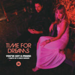 TIME FOR DREAMS - Youve Got A Friend