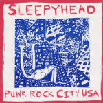SLEEPYHEAD - Punk Rock City Usa