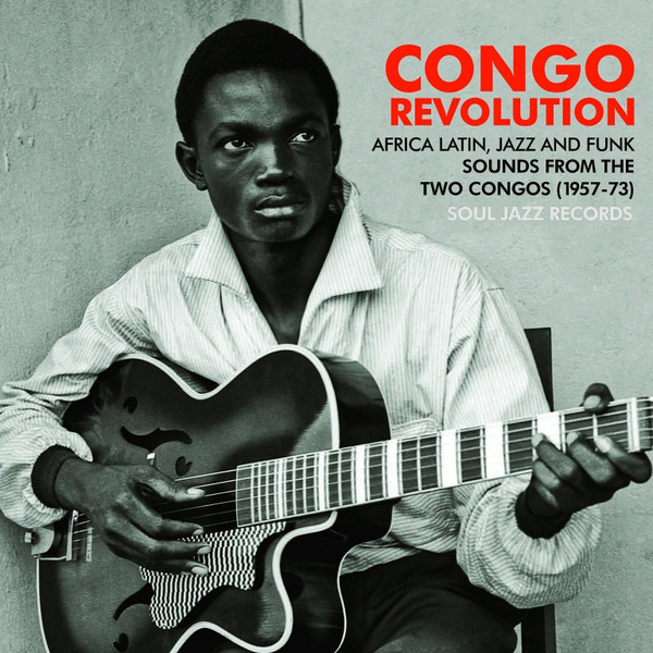 SJR407.jpg SOUL JAZZ RECORDS PRESENTS - CONGO REVOLUTION - AFRICAN, LATIN, JAZZ AND FU - Image 1
