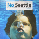 SOUL JAZZ RECORDS PRESENTS - NO SEATTLE: FORGOTTEN SOUNDS OF THE NORTH-WEST