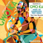 TRADISYON KA - SOUL JAZZ RECORDS PRESENTS GWO KA: MUSIC OF GU
