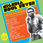 SOUL JAZZ RECORDS PRESENTS - NIGERIA SOUL FEVER - AFRO FUNK, DISCO AND BOOG