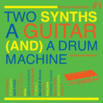 SOUL JAZZ RECORDS PRESENTS - TWO SYNTHS A GUITAR (AND) A DRUM MACHINE - POS