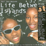 SOUL JAZZ RECORDS PRESENTS - LIFE BETWEEN ISLANDS - SOUNDSYSTEM CULTURE: BL