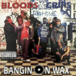 Bloods & Crips - Bangin On Wax