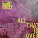 SPRINTS - ALL THAT IS OVER