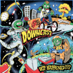 DOWNCAST - WTF HAPPENED?