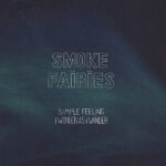 SMOKE FAIRIES - SIMPLE FEELING / WONDER AS I