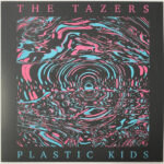 The Tazers - Plastic Kids