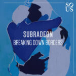 SUBRADEON - Breaking Down Borders