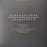 SQUAREPUSHER - STEREOTYPE