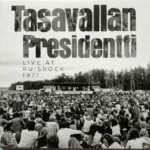 TASAVALLAN PRESIDENTTI - LIVE AT RUISROCK 1971