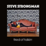 STEVE STRONGMAN - TIRED OF TALKIN
