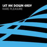 Rare Pleasure - Let Me Down Easy